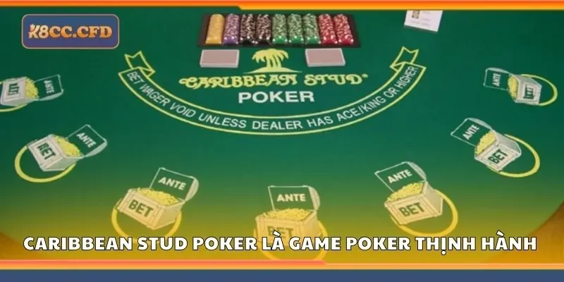Caribbean stud poker là một trong số game poker thịnh hành