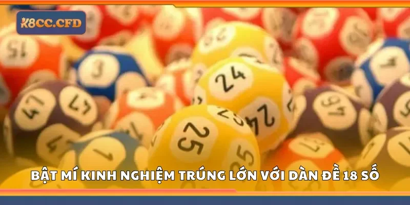 Bật mí kinh nghiệm trúng lớn với dàn đề 18 số