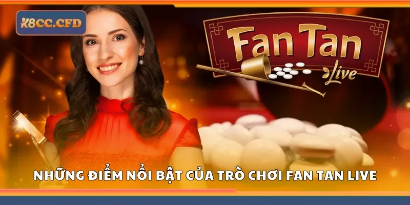 Những điểm nổi bật của trò chơi fan tan live