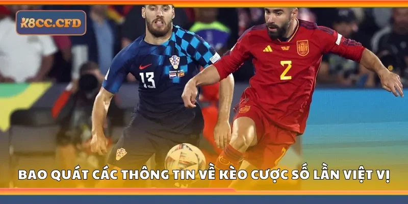 Bao quát các thông tin về kèo cược số lần việt vị