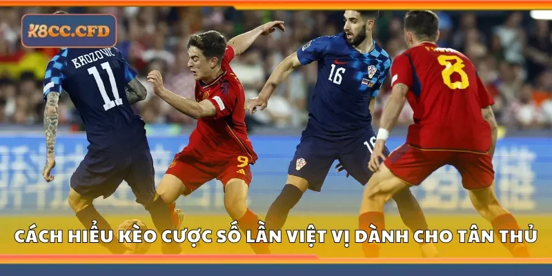 Cách hiểu kèo cược số lần việt vị dành cho tân thủ