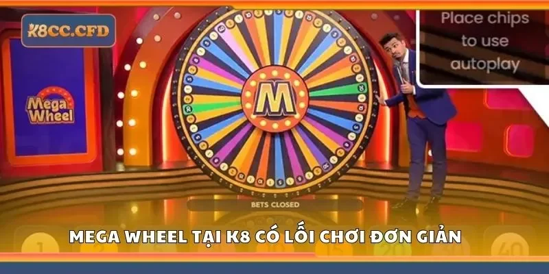 Mega wheel tại K8 có lối chơi đơn giản